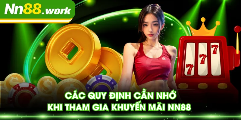 Các quy định cần nhớ khi tham gia khuyến mãi NN88
