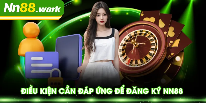 Điều kiện cần đáp ứng để đăng ký NN88