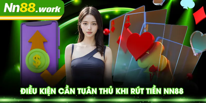 Điều kiện cần tuân thủ khi rút tiền NN88