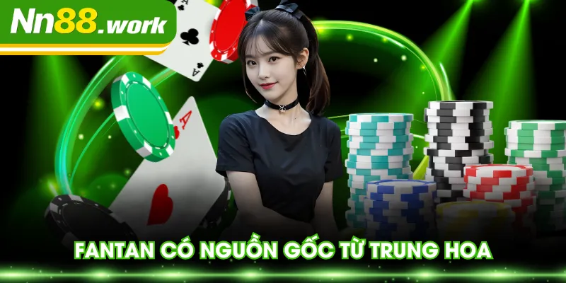 Fantan có nguồn gốc từ Trung Hoa