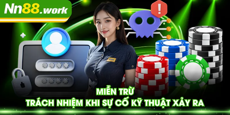 Miễn trừ trách nhiệm khi sự cố kỹ thuật xảy ra