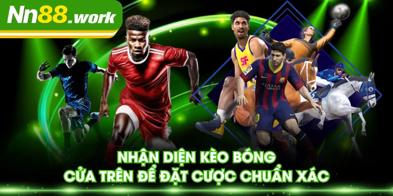 Nhận diện kèo bóng cửa trên để đặt cược chuẩn xác