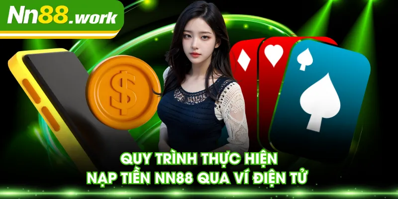 Quy trình thực hiện nạp tiền NN88 qua ví điện tử