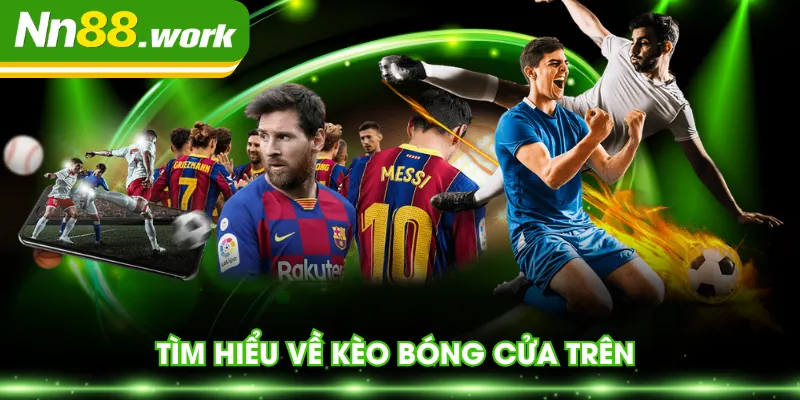 Tìm hiểu về kèo bóng cửa trên